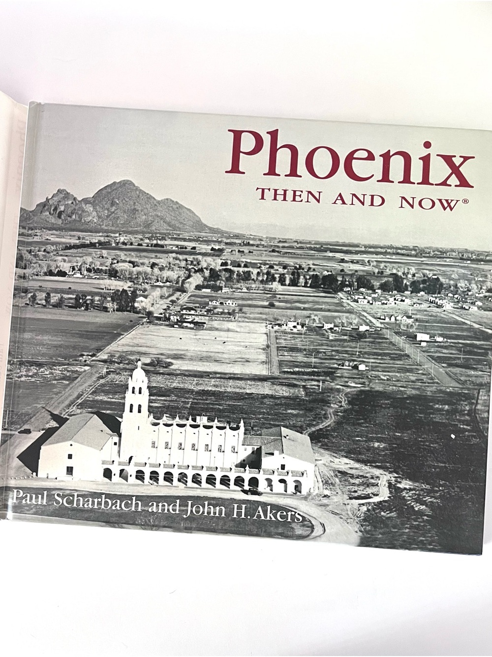 Phoenix Then and Now - Coffee Table Book